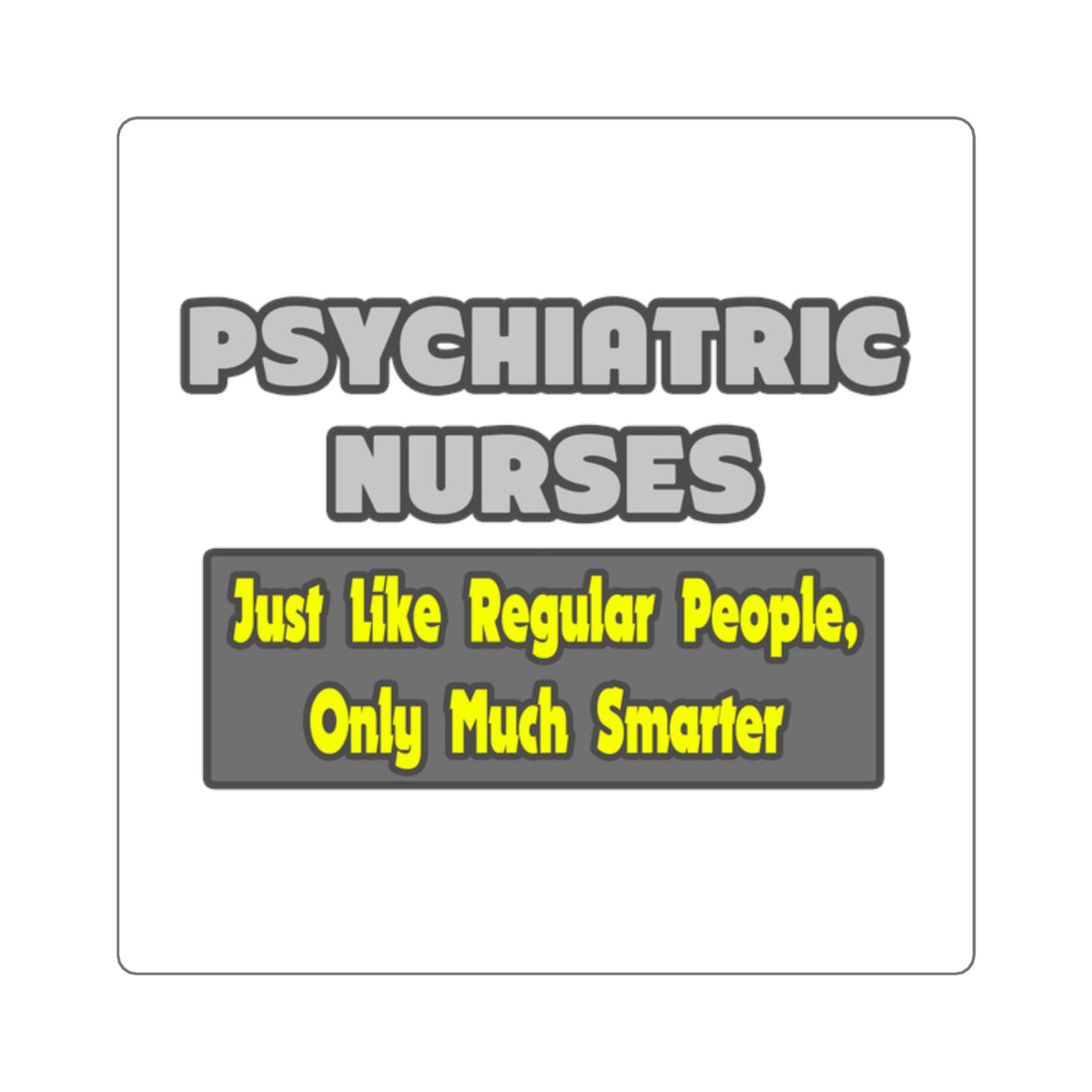 Psychiatric Nurses...Smarter - Square Stickers