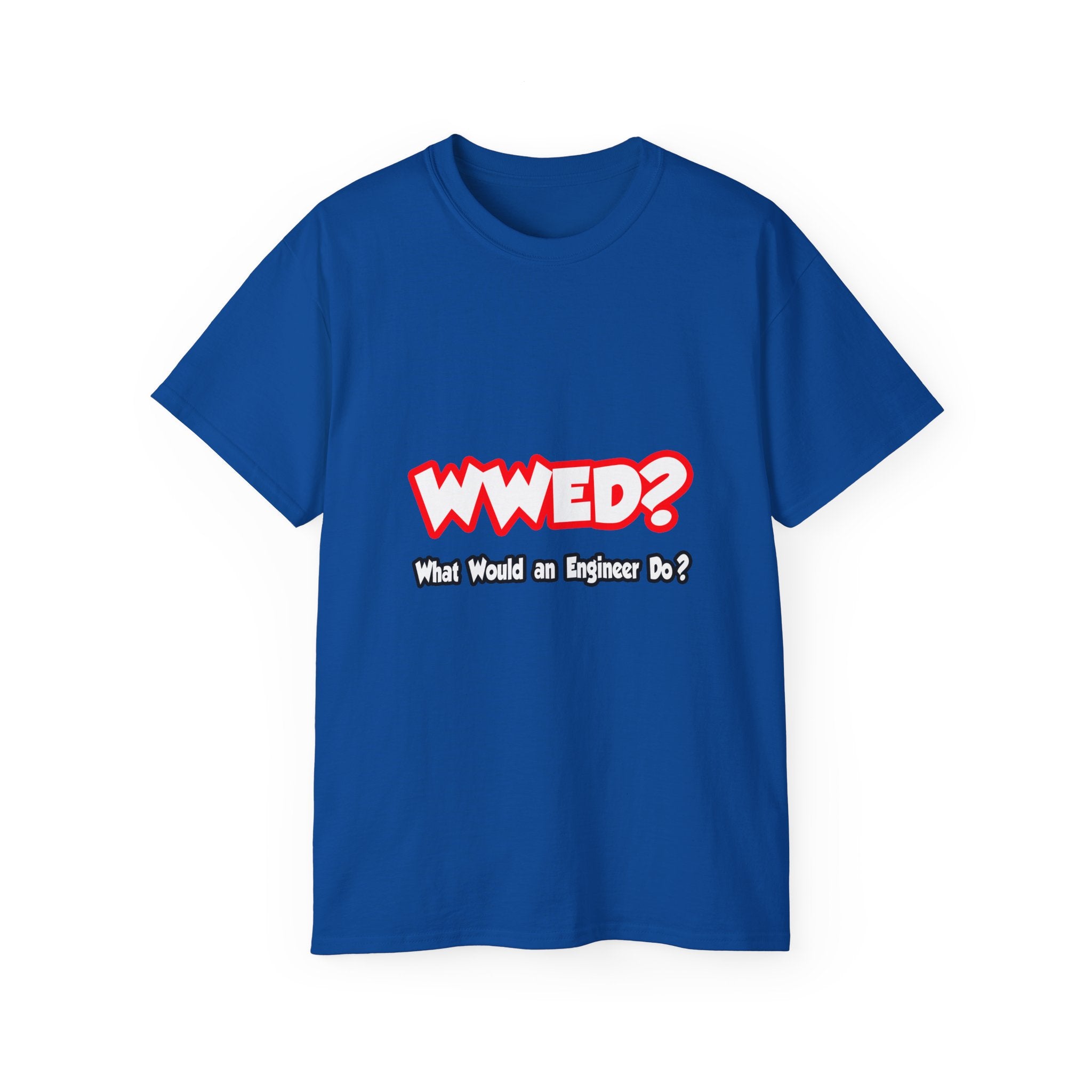 WWED...What Would an Engineer Do - Unisex Ultra Cotton Tee