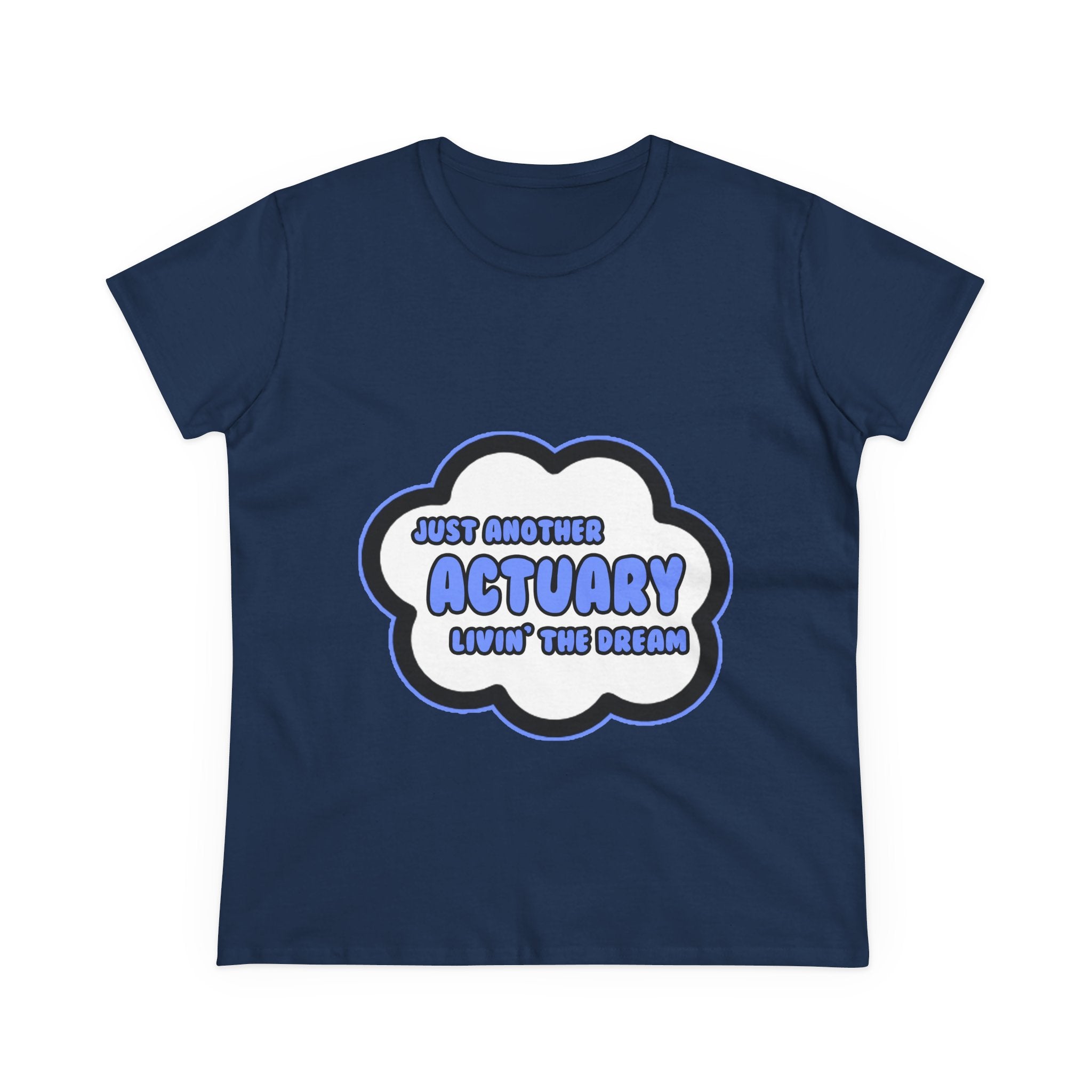 Actuary .. Livin' The Dream - Women's Midweight Cotton Tee