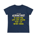 Acupuncturist .. Assume I Am Never Wrong - Women's Midweight Cotton Tee