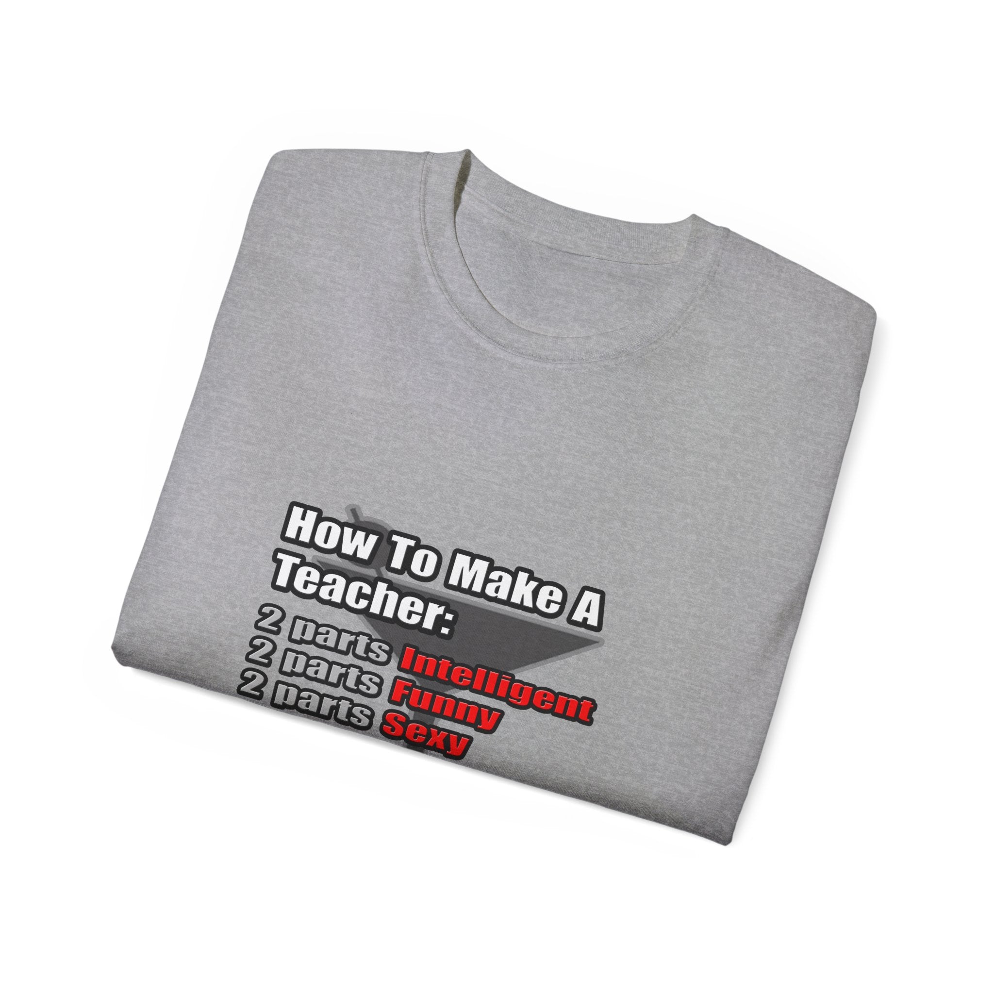 How To Make a Teacher - Unisex Ultra Cotton Tee