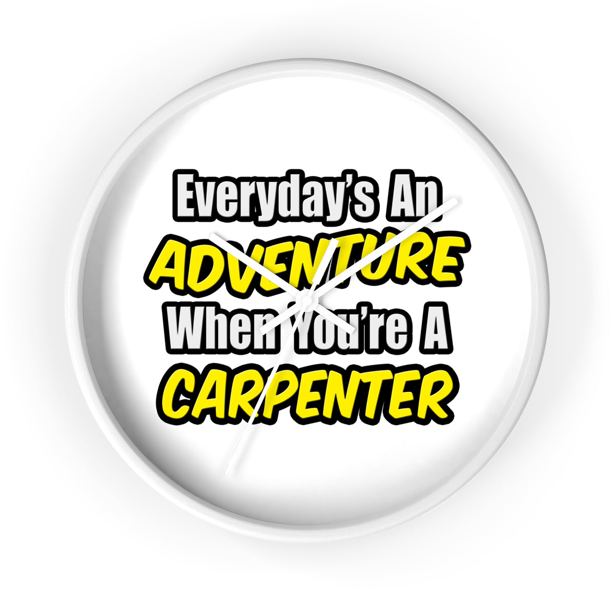 Everyday's An Adventure...Carpenter - Wall Clock