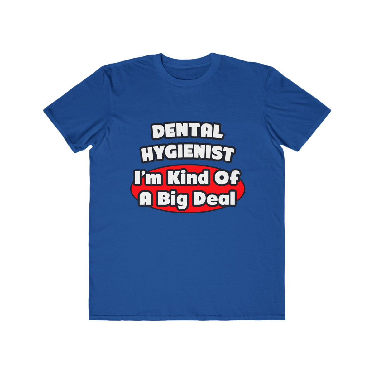 Dental Hygienist...Big Deal - Men's Lightweight Fashion Tee