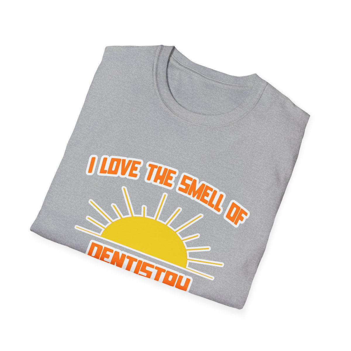 Smell of Dentistry in the Morning - Unisex Softstyle T-Shirt