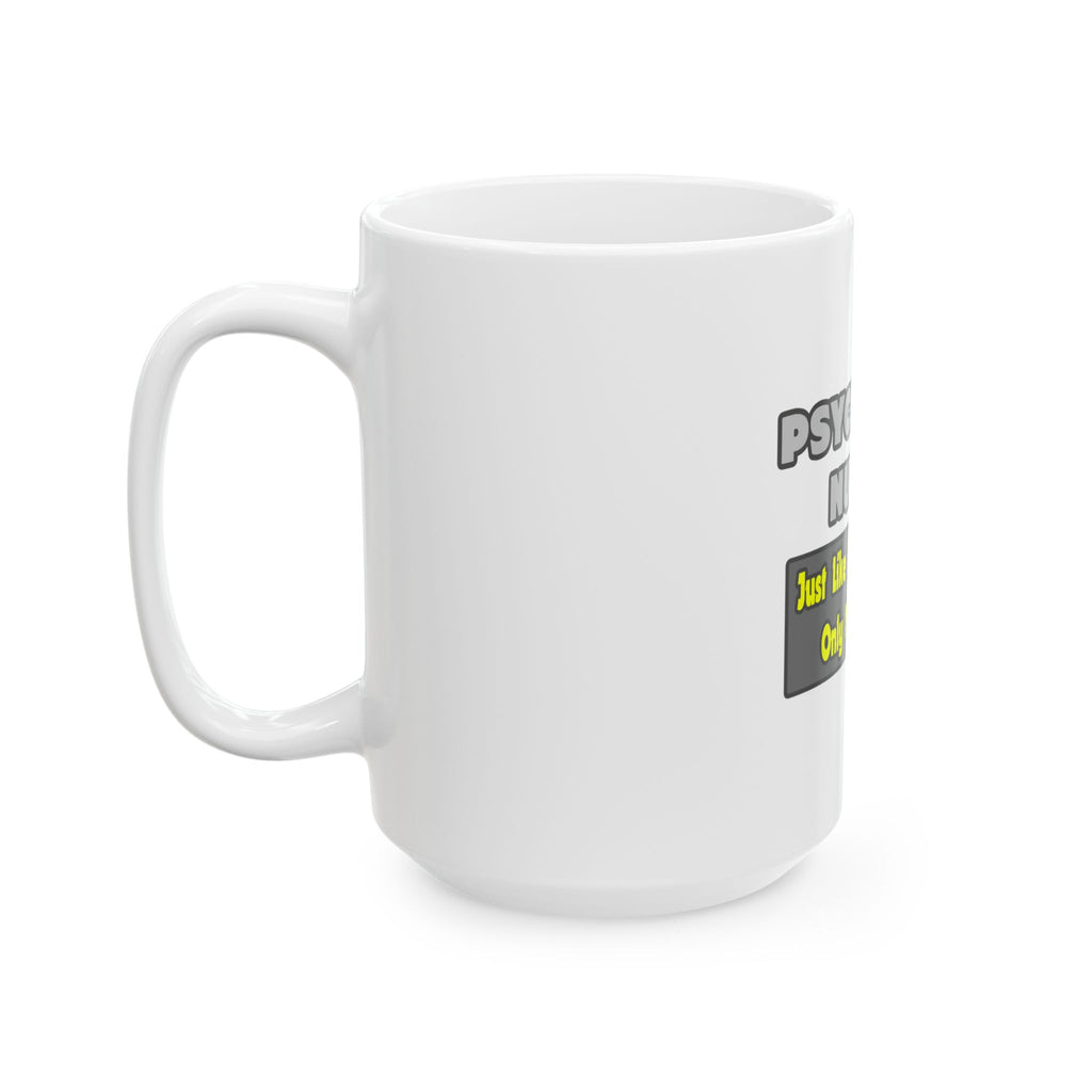 Psychiatric Nurses...Smarter - Ceramic Mug, (11oz, 15oz)