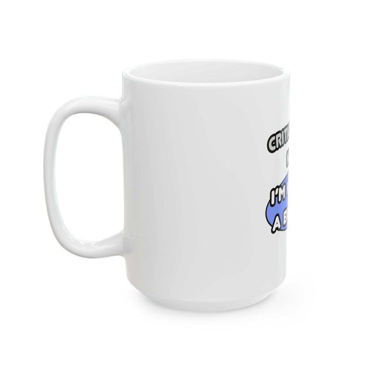 Critical Care Nurse .. Kind of a Big Deal - Ceramic Mug, (11oz, 15oz)