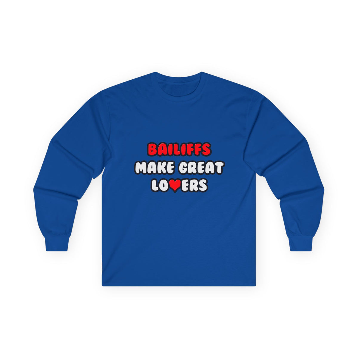 Bailiffs Make Great Lovers - Unisex Ultra Cotton Long Sleeve Tee