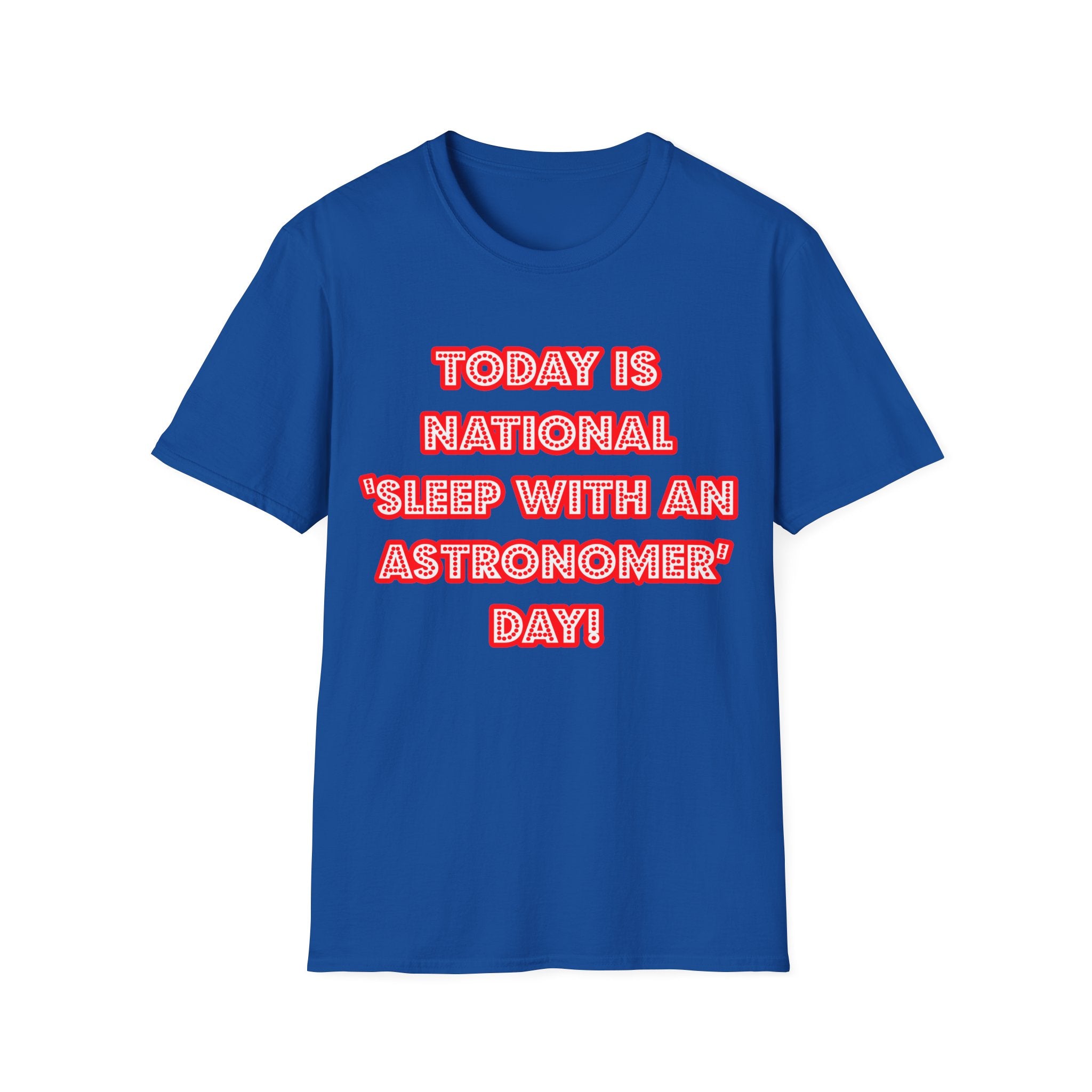 National 'Sleep With an Astronomer' Day - Unisex Softstyle T-Shirt