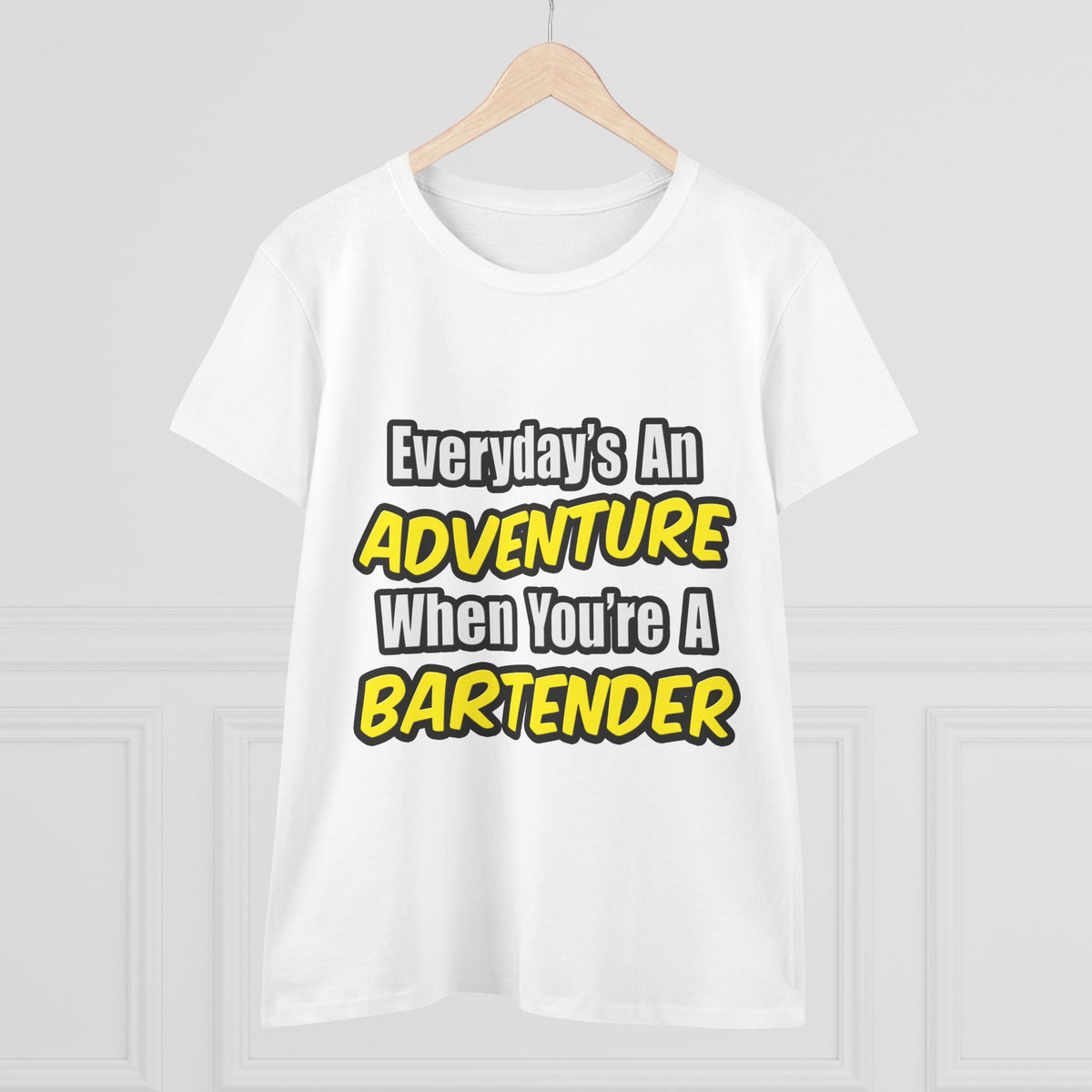 Everyday's An Adventure...Bartender - Women's Midweight Cotton Tee