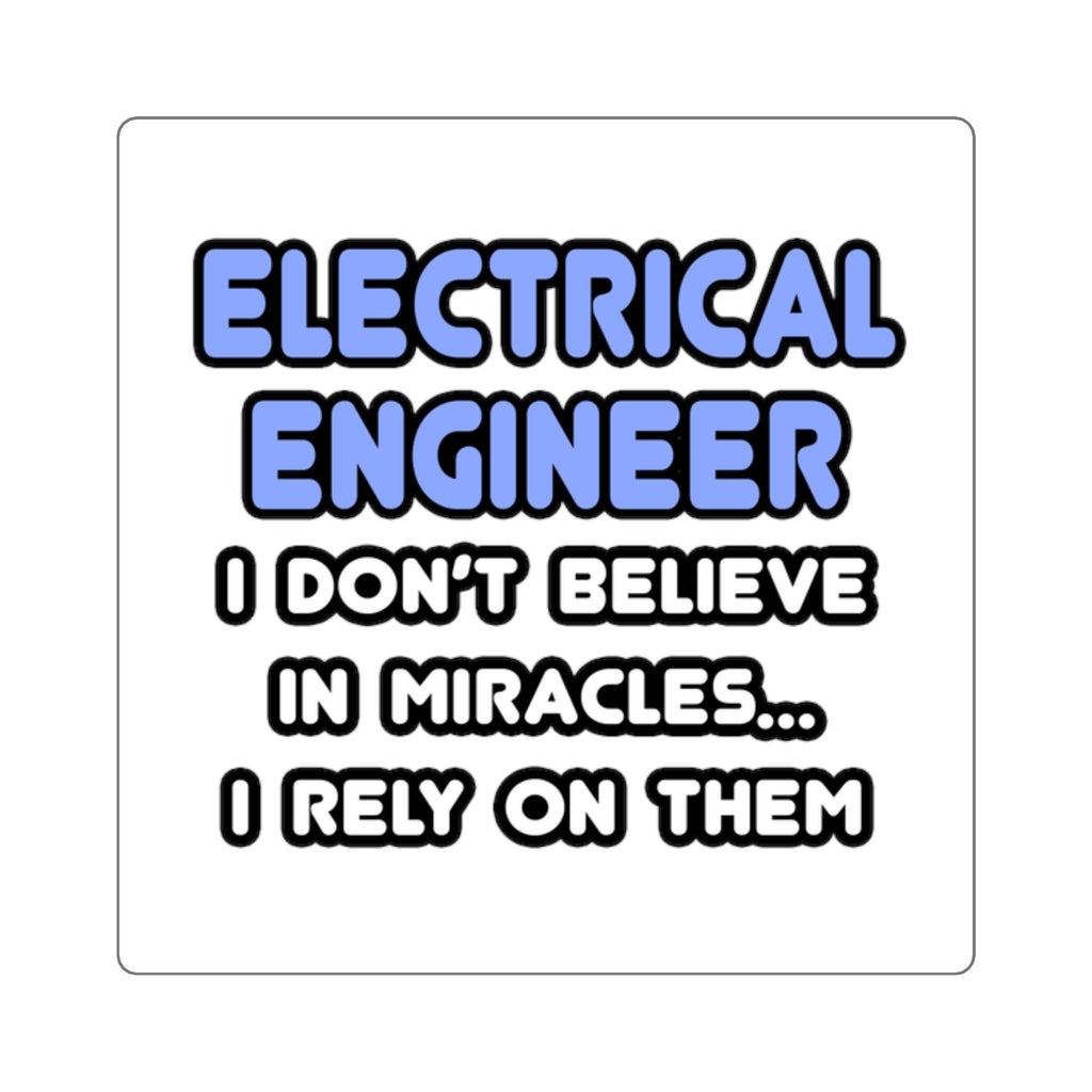 Miracles and Electrical Engineers - Square Stickers