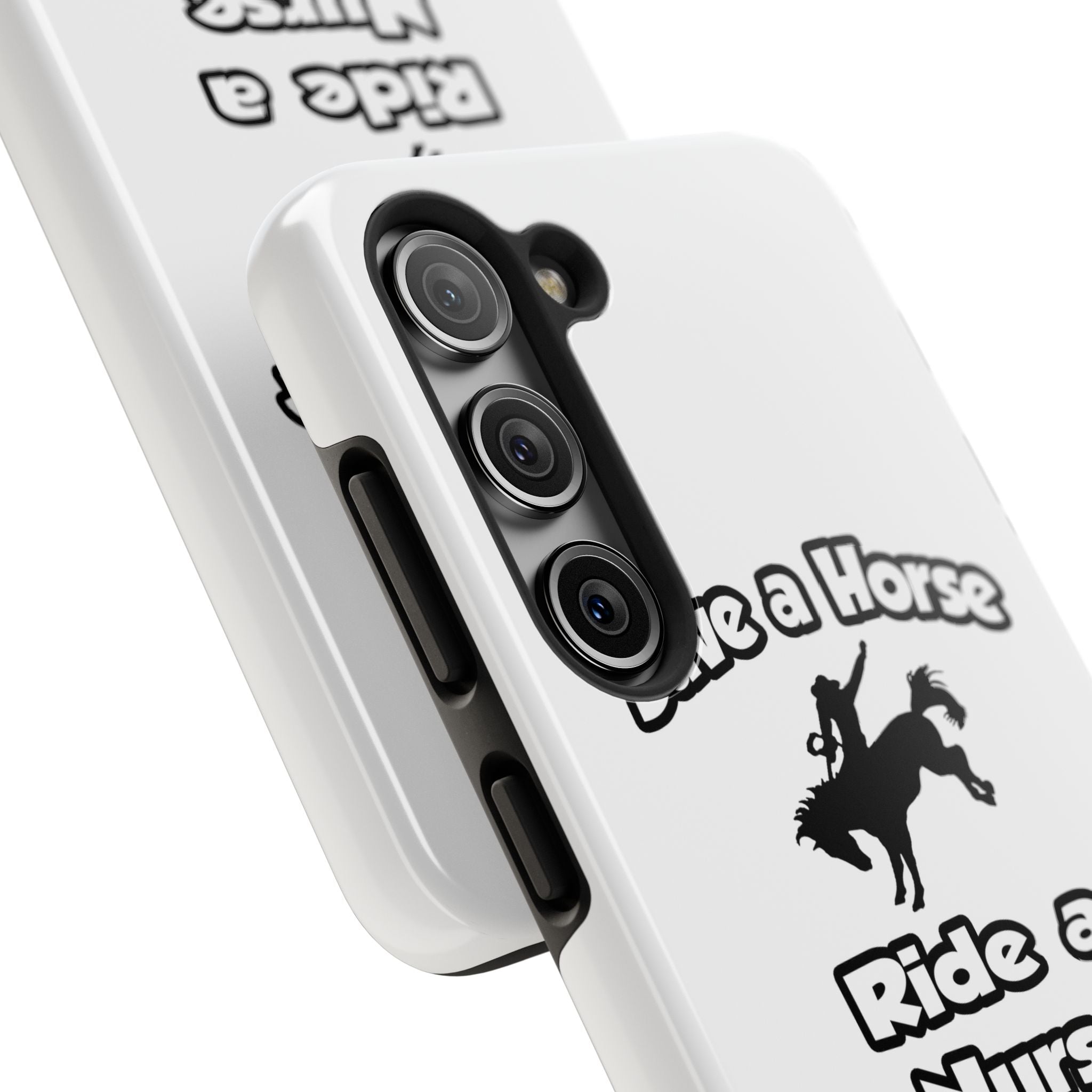 Save a Horse .. Ride a Nurse - Tough Phone Cases