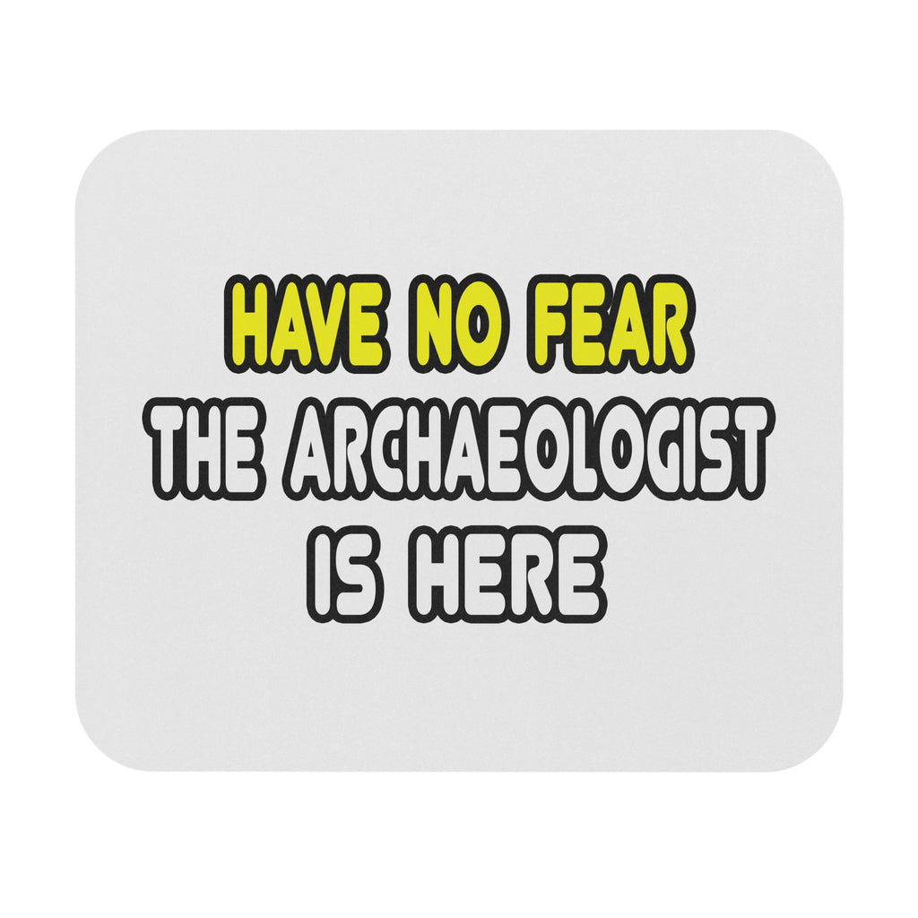 Have No Fear, The Archaeologist Is Here - Mouse Pad (Rectangle)