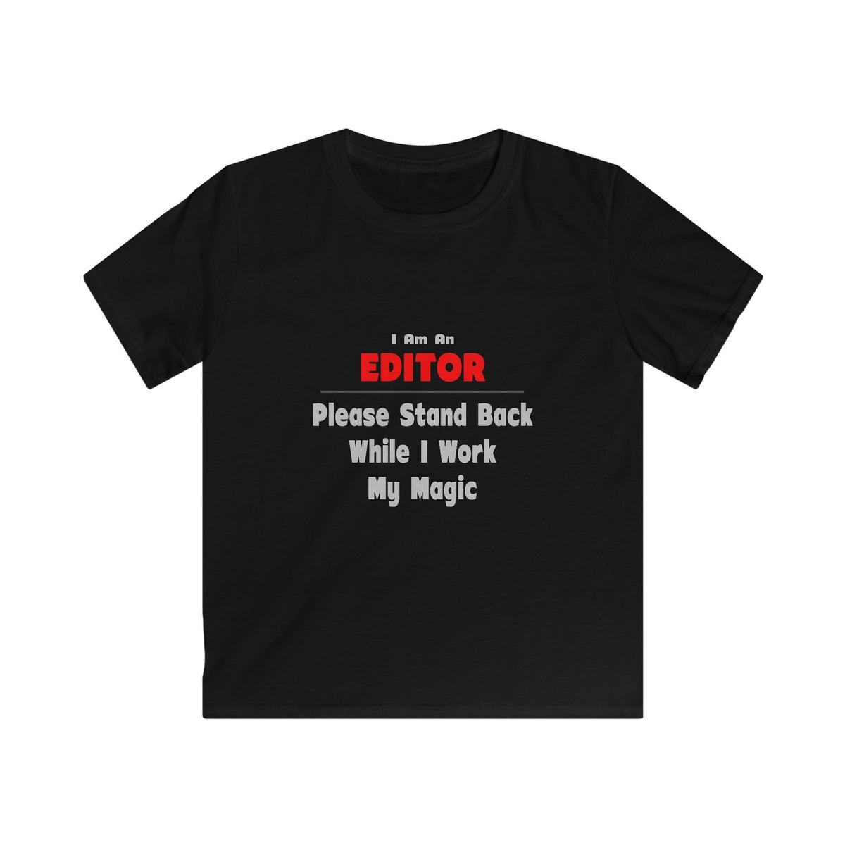 Editor ... Stand Back ... Work My Magic - Kids Softstyle Tee