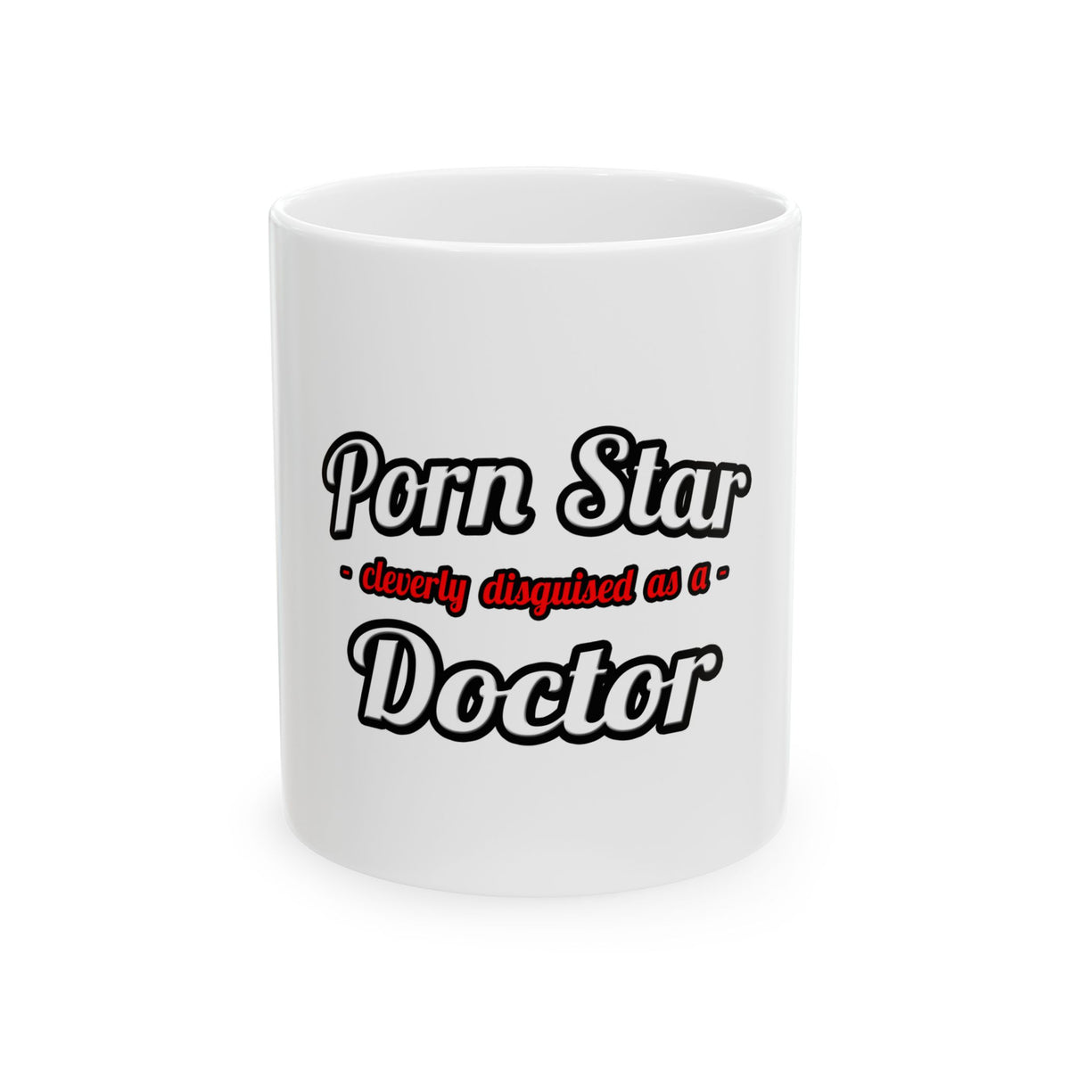 Porn Star...Doctor - Ceramic Mug, (11oz, 15oz)