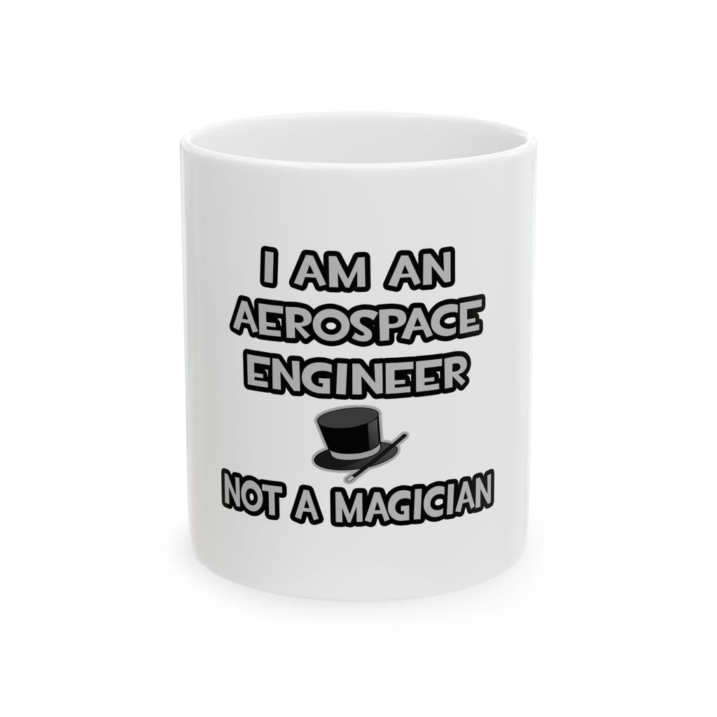Aerospace Engineer ... Not A Magician - Ceramic Mug, (11oz, 15oz)