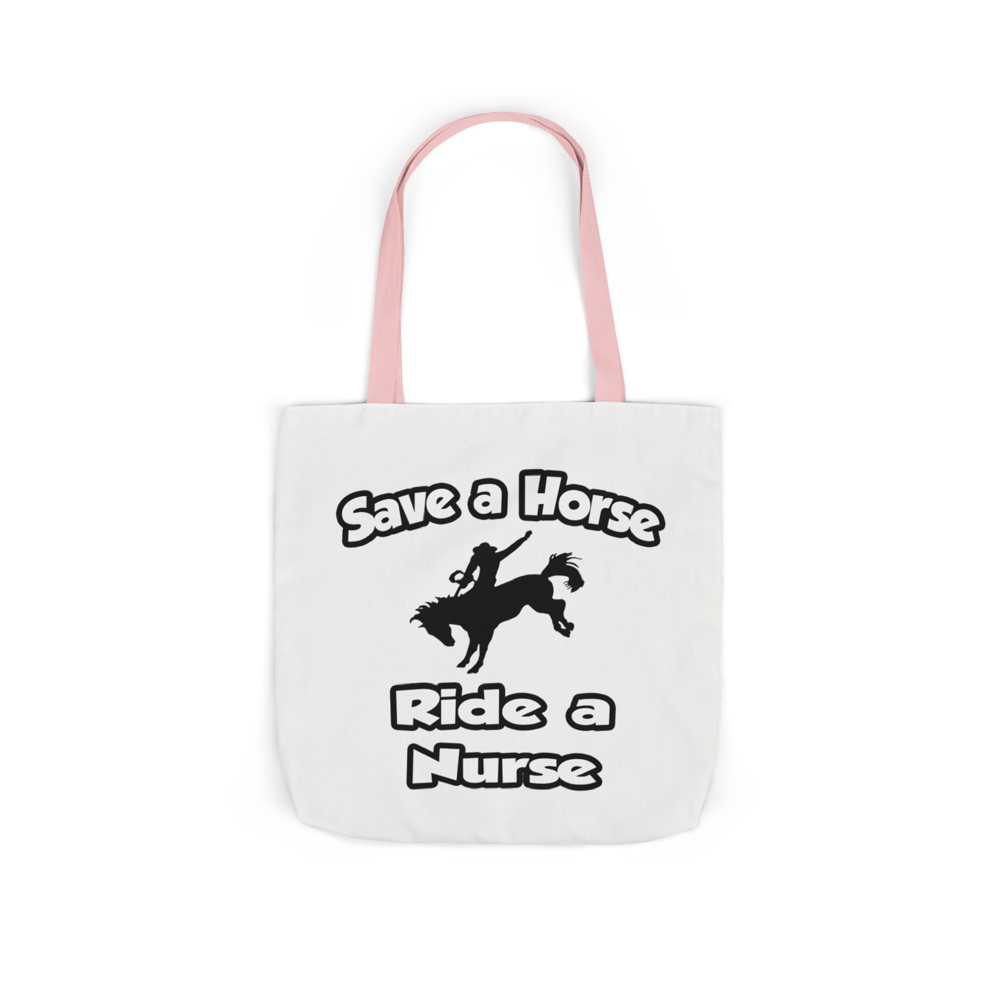 Save a Horse .. Ride a Nurse - Canvas Tote Bag, 5-Color Straps