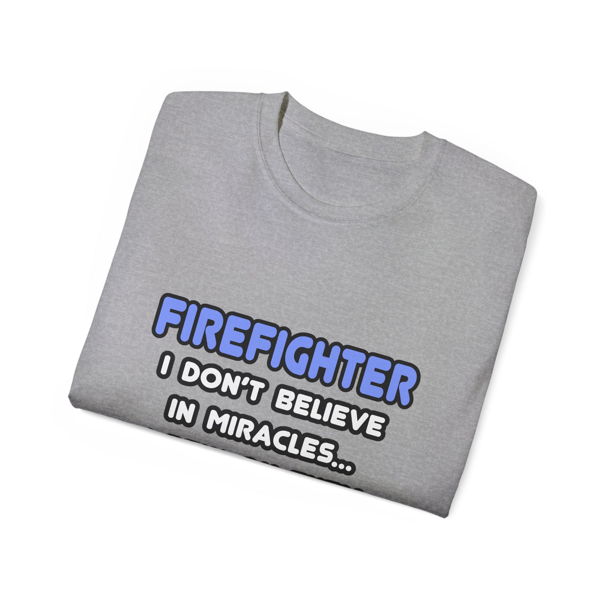 Miracles and Firefighters - Unisex Ultra Cotton Tee