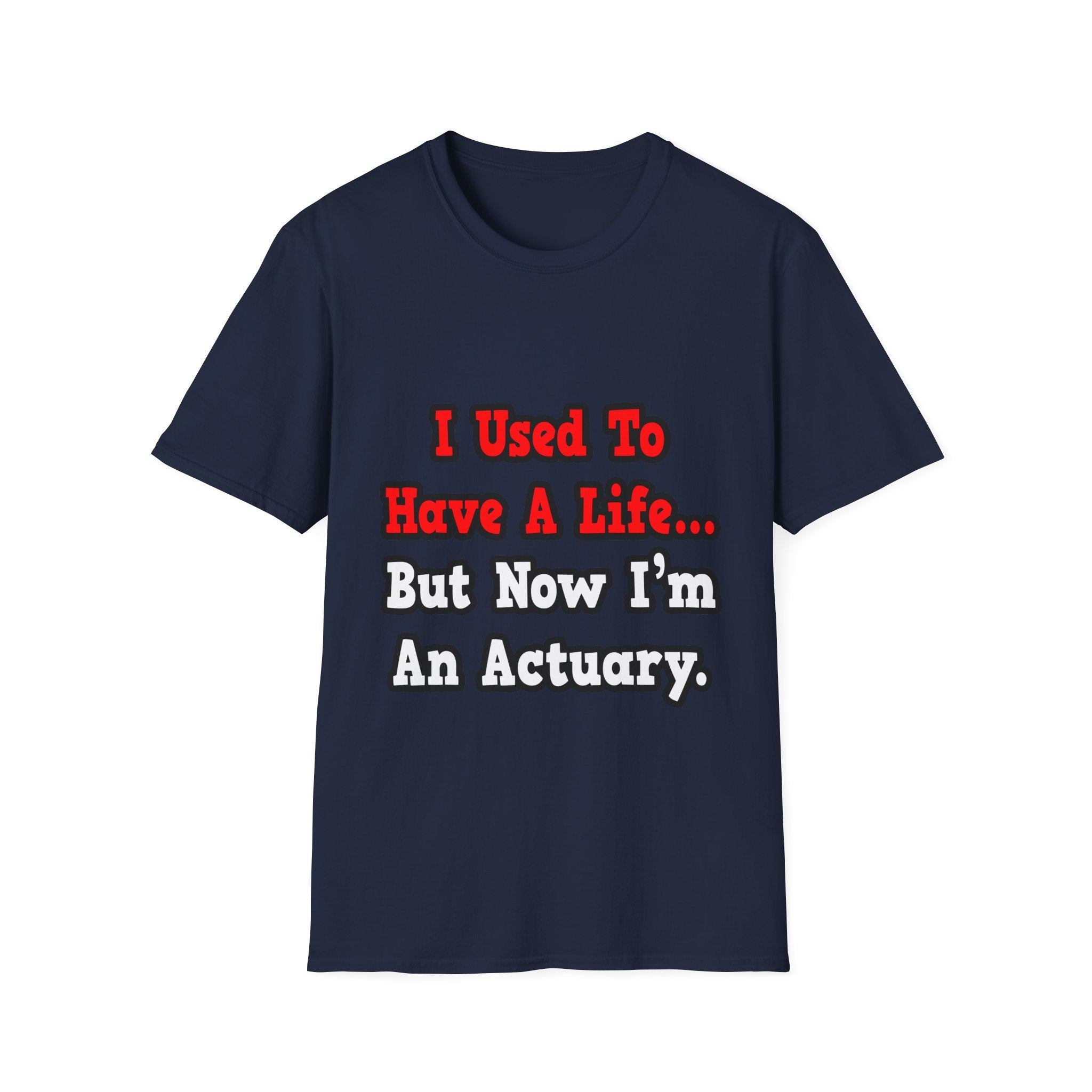 I Used to Have a Life...Actuary - Unisex Softstyle T-Shirt