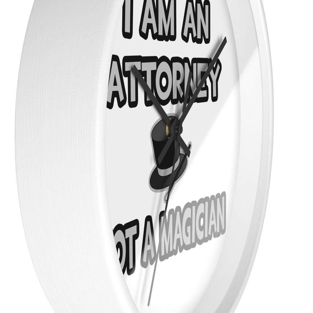 I Am An Attorney ... Not A Magician - Wall Clock