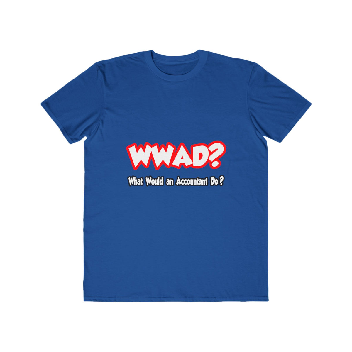 WWAD...What Would an Accountant Do - Men's Lightweight Fashion Tee