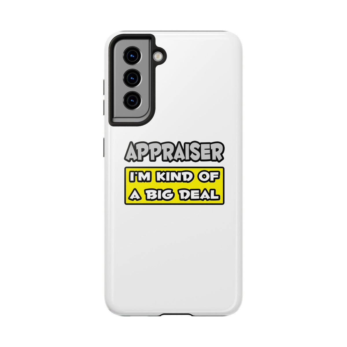 Appraiser .. I'm Kind of a Big Deal - Tough Phone Cases