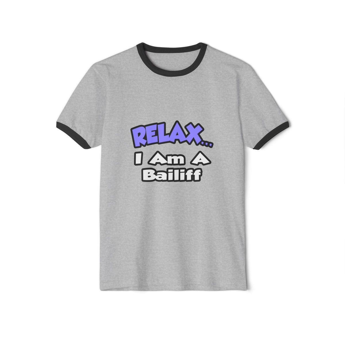 Relax ... I Am A Bailiff - Unisex Cotton Ringer T-Shirt