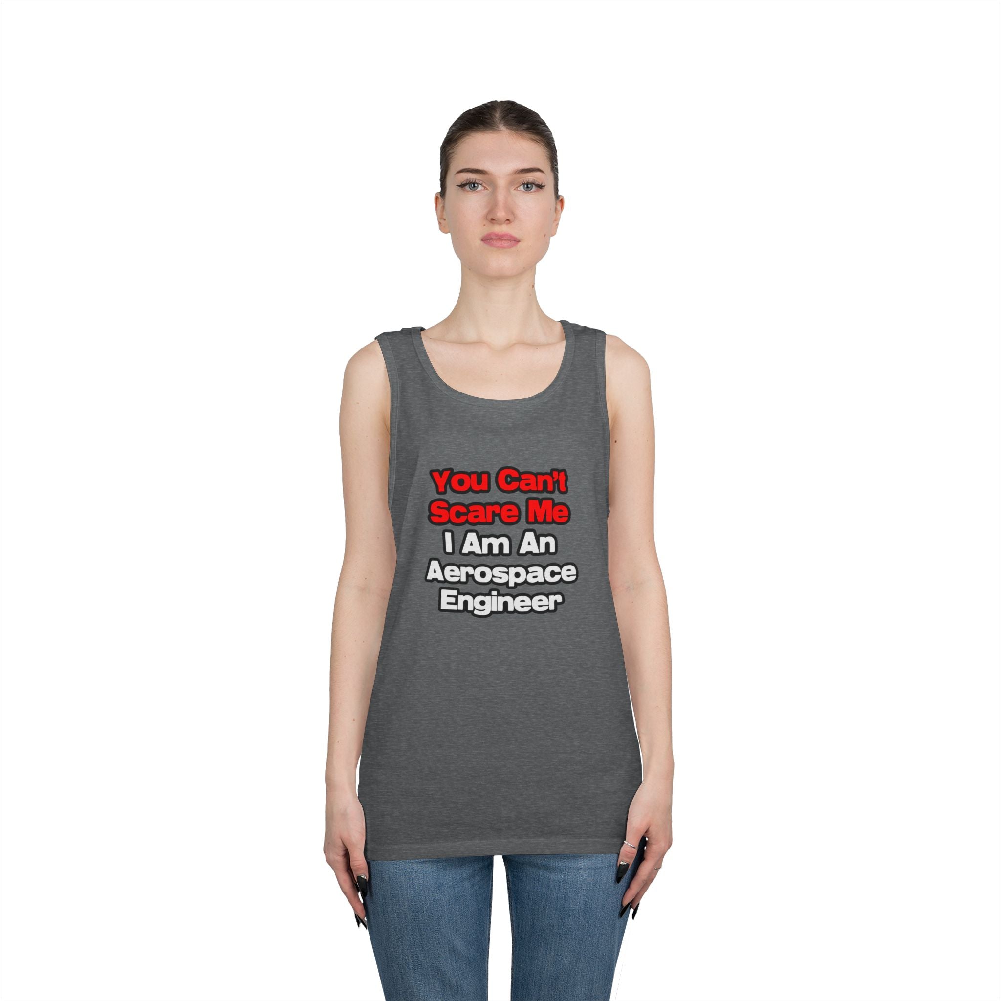 You Can't Scare Me...Aerospace Engineer - Unisex Heavy Cotton Tank Top