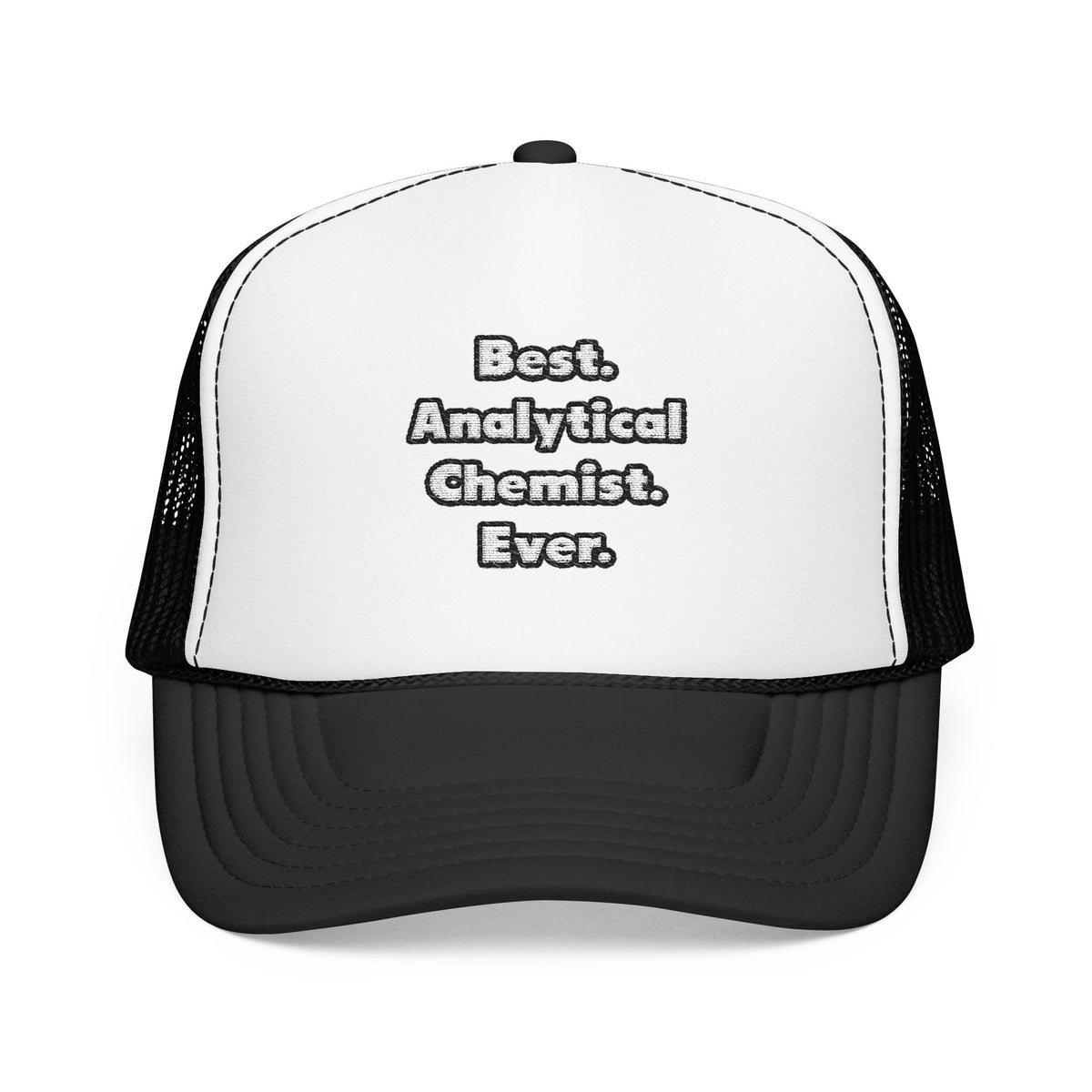 Best. Analytical Chemist. Ever - Foam Trucker Hat