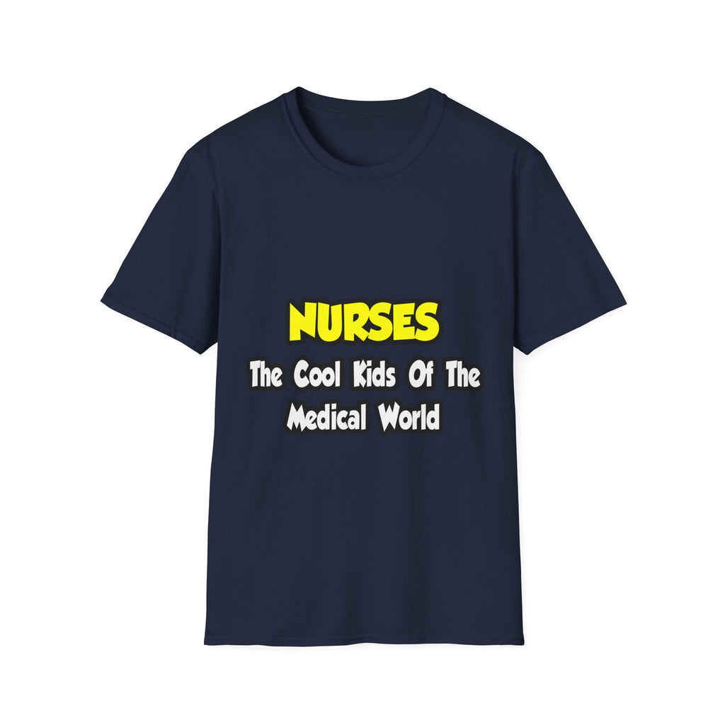 Nurses...Cool Kids of Medical World - Unisex Softstyle T-Shirt