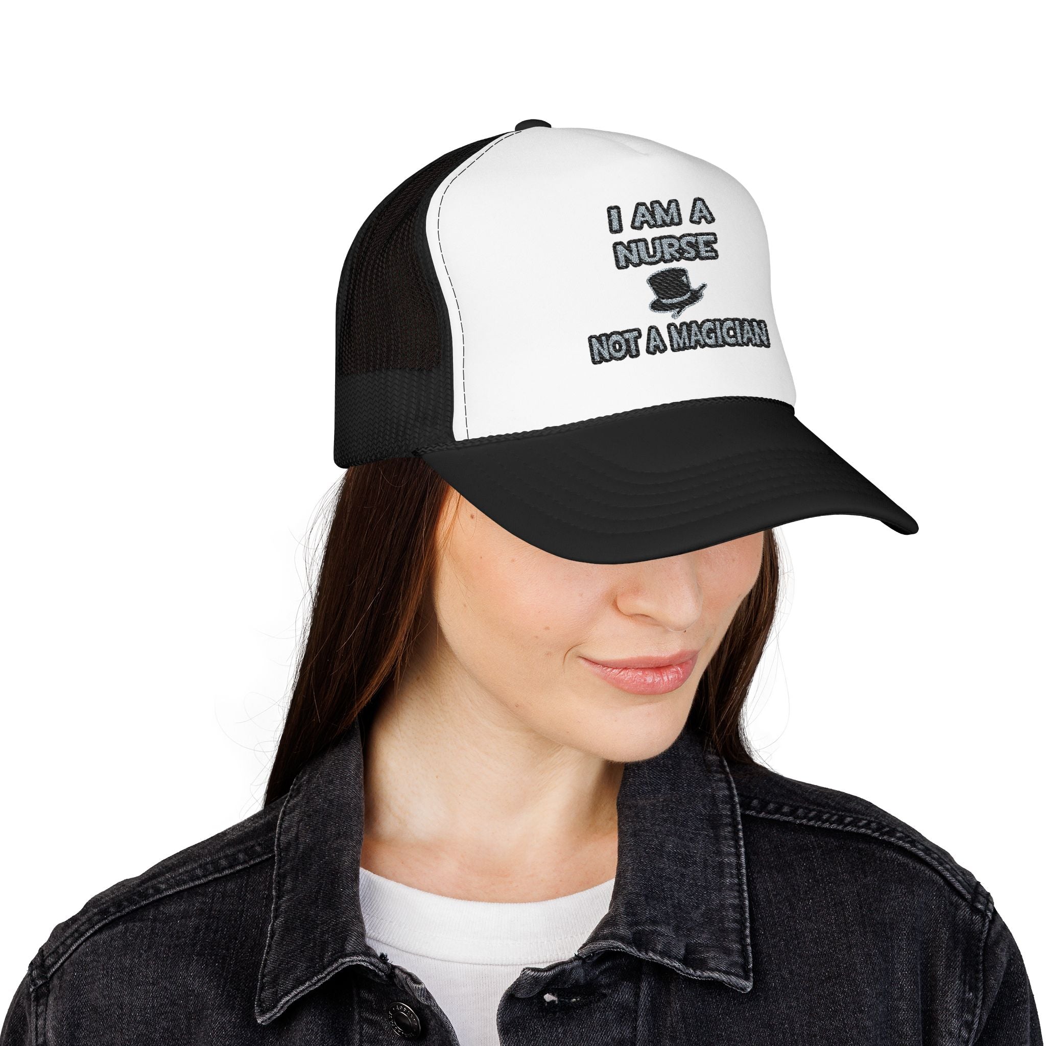 I Am A Nurse ... Not A Magician - Foam Trucker Hat