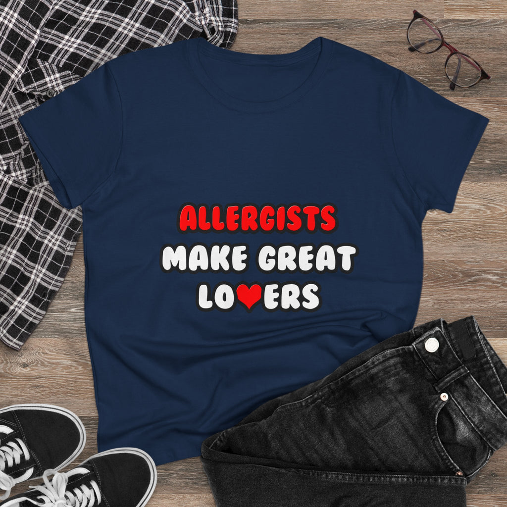 Allergists Make Great Lovers - Women's Midweight Cotton Tee
