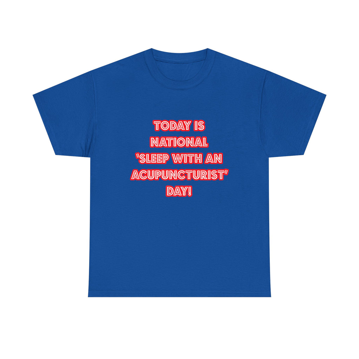 National 'Sleep With an Acupuncturist' Day - Unisex Heavy Cotton Tee