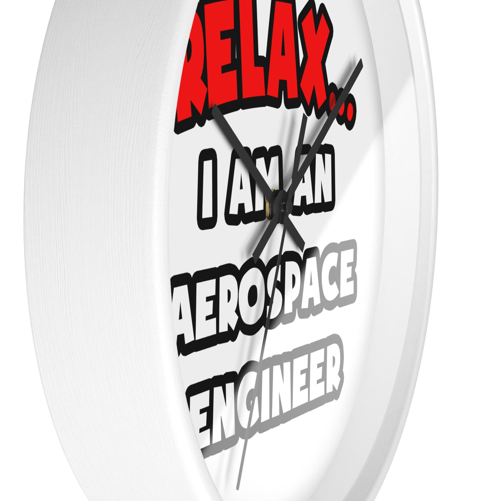 Relax ... I Am An Aerospace Engineer - Wall Clock