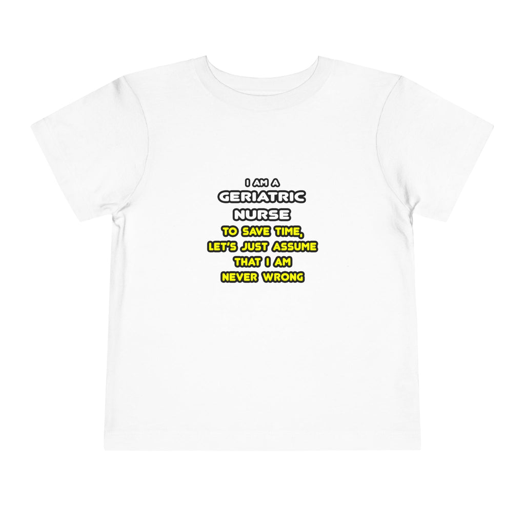 Funny Geriatric Nurse T Shirts and Gifts - Toddler Short Sleeve Tee