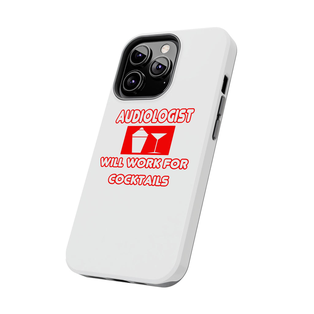 Audiologist ... Will Work For Cocktails - Tough Phone Cases