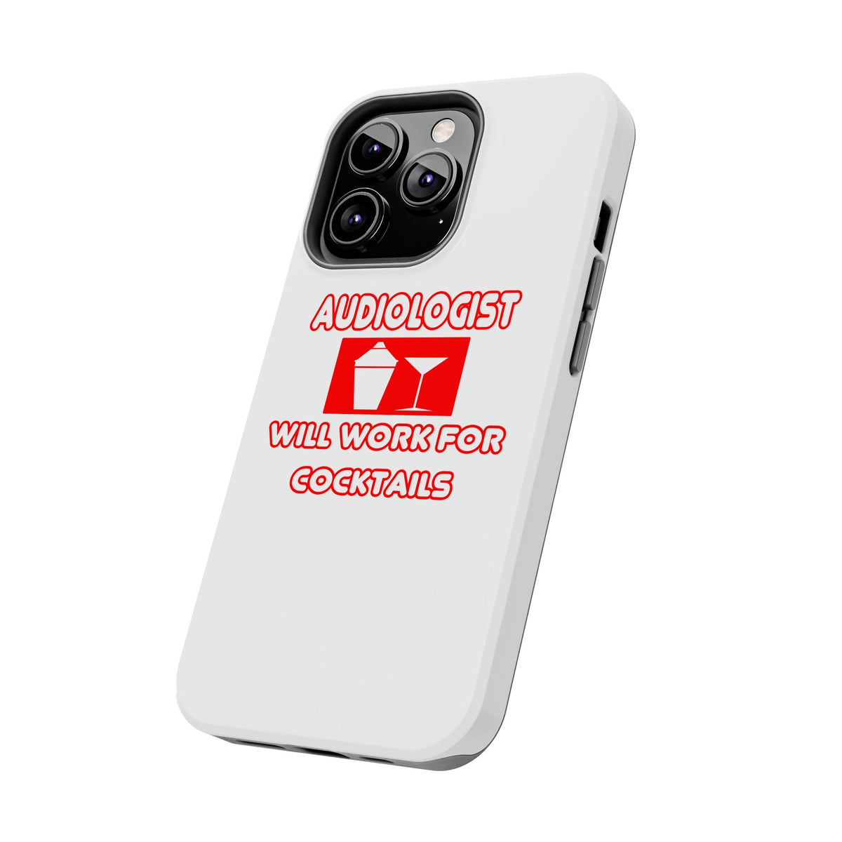 Audiologist ... Will Work For Cocktails - Tough Phone Cases