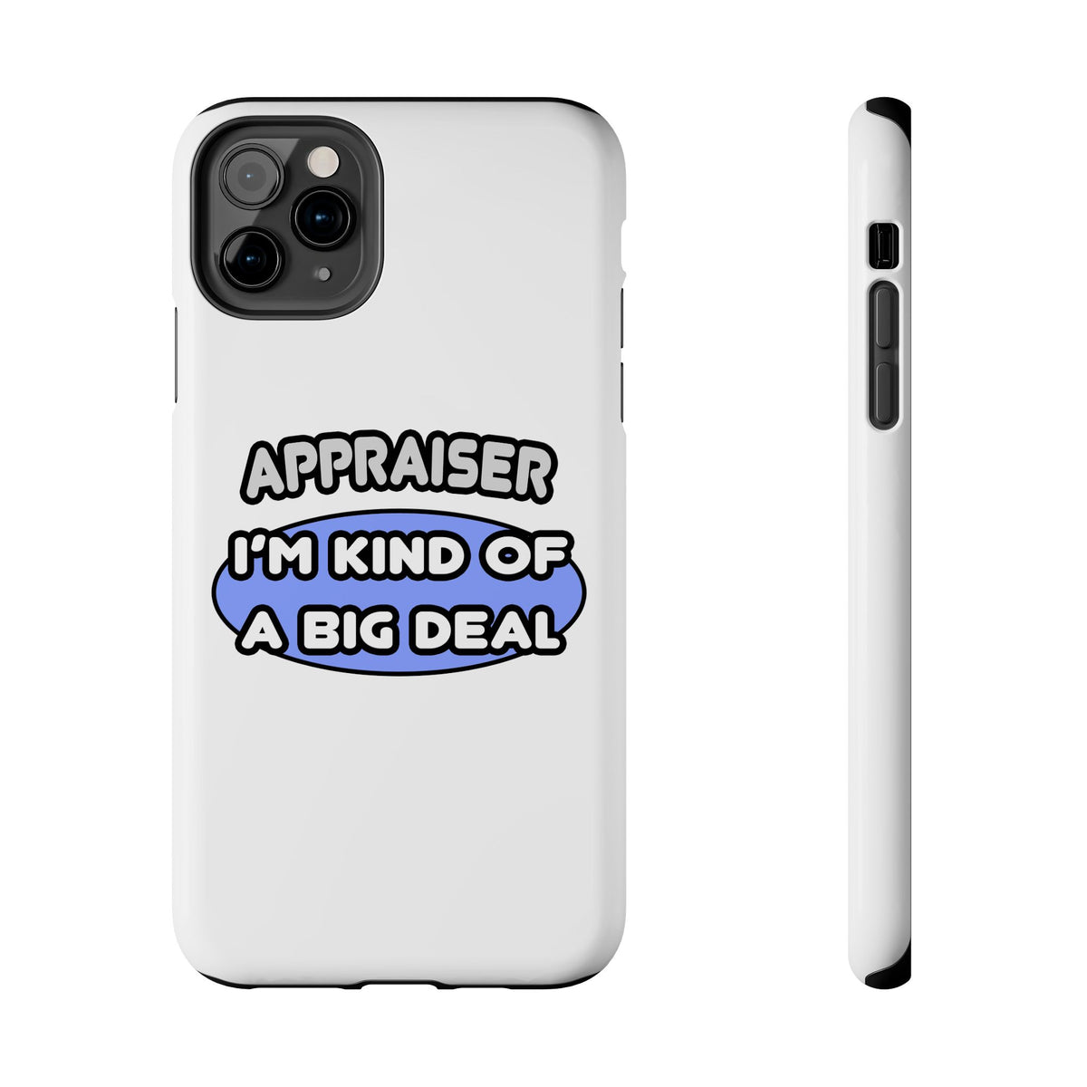 Appraiser...I'm Kind of a Big Deal - Tough Phone Cases