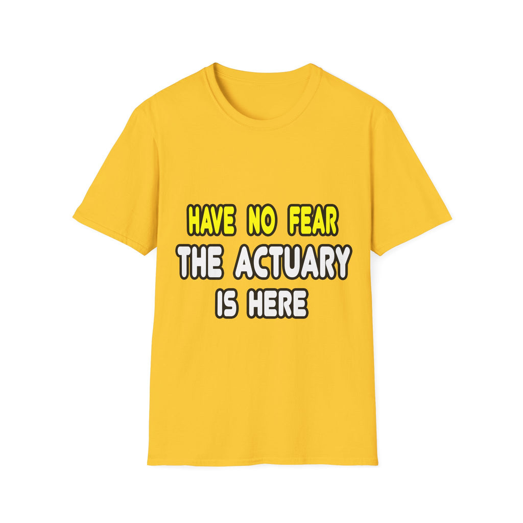 Have No Fear, The Actuary Is Here (2) - Unisex Softstyle T-Shirt