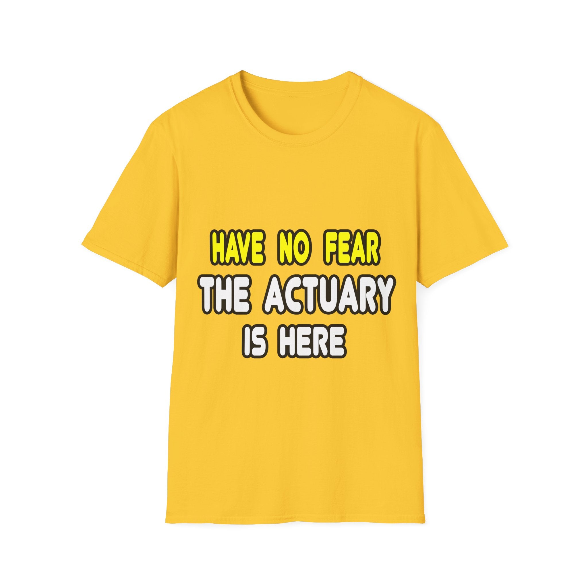 Have No Fear, The Actuary Is Here (2) - Unisex Softstyle T-Shirt