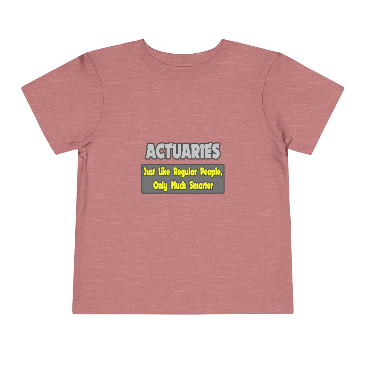 Actuaries...Smarter - Toddler Short Sleeve Tee
