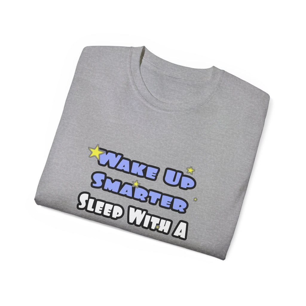 Wake Up Smarter...Sleep With a Doctor - Unisex Ultra Cotton Tee