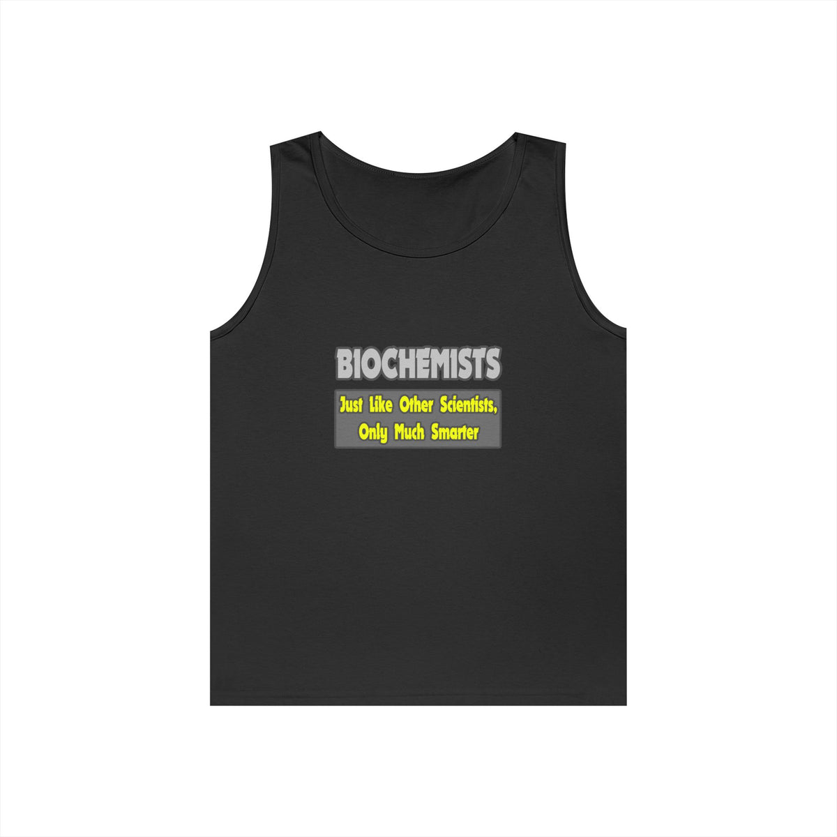 Biochemists...Smarter - Unisex Heavy Cotton Tank Top