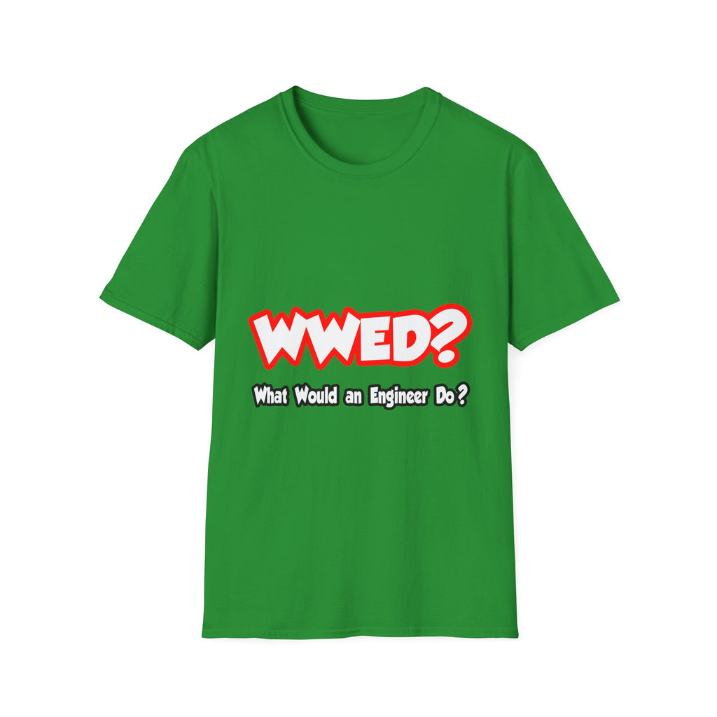 WWED...What Would an Engineer Do - Unisex Softstyle T-Shirt