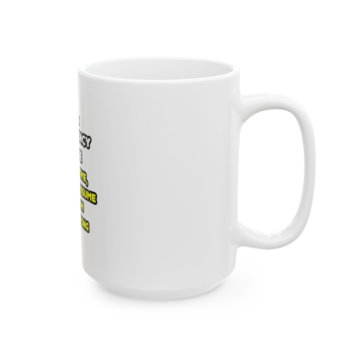 Funny Emergency Nurse T Shirts and Gifts - Ceramic Mug, (11oz, 15oz)