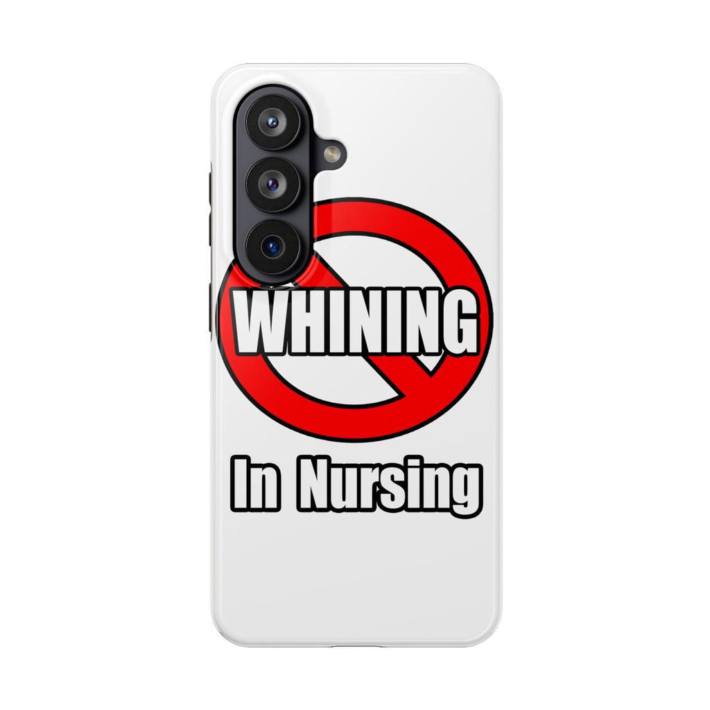 No Whining In Nursing - Tough Phone Cases