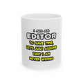 Funny Editor T Shirts and Gifts - Ceramic Mug, (11oz, 15oz)