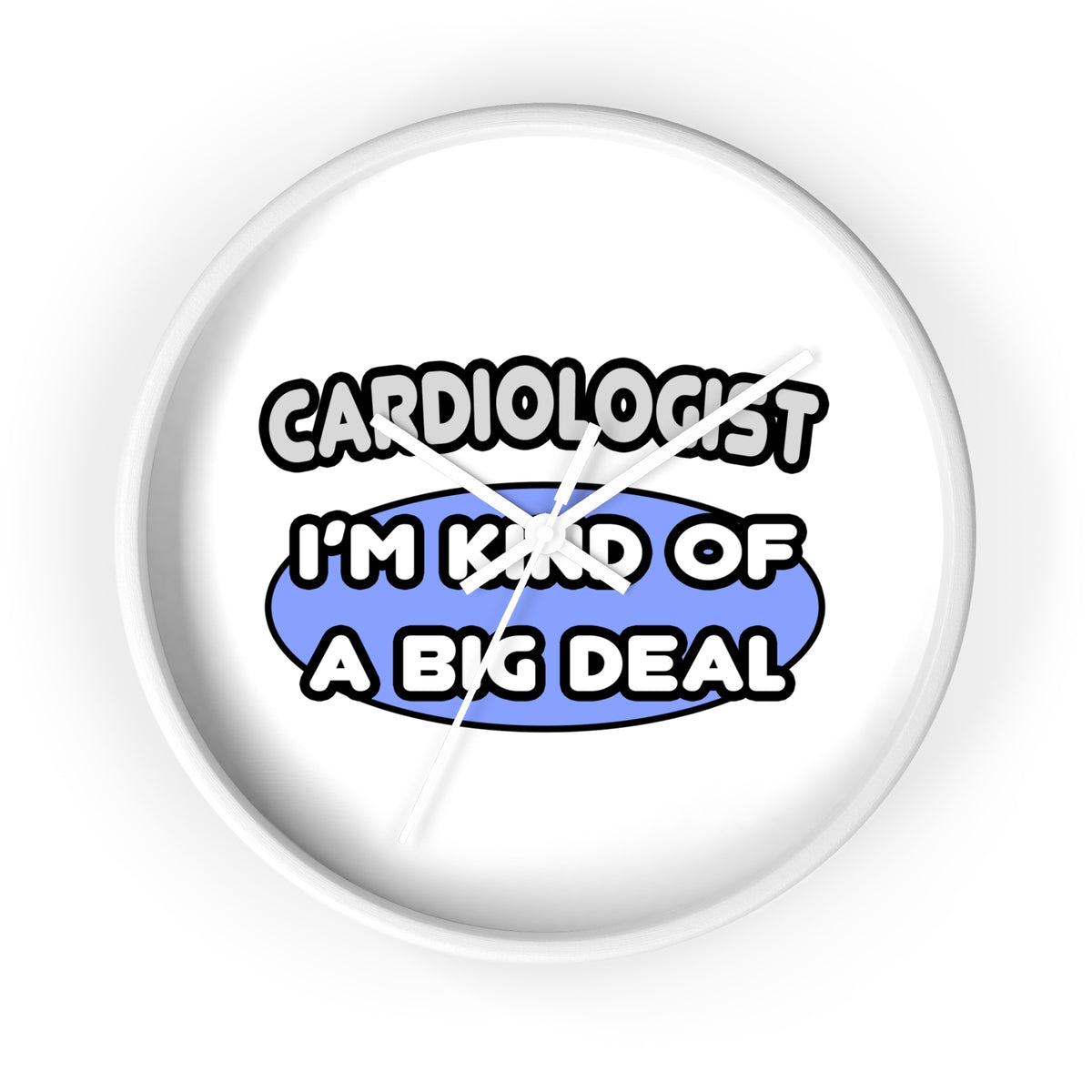 Cardiologist...Kind of a Big Deal - Wall Clock