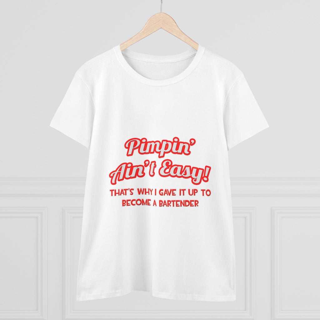 Pimpin' Ain't Easy ... Bartender - Women's Midweight Cotton Tee
