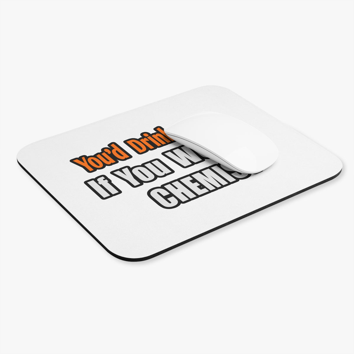 You'd Drink Too...Chemist - Mouse Pad (Rectangle)