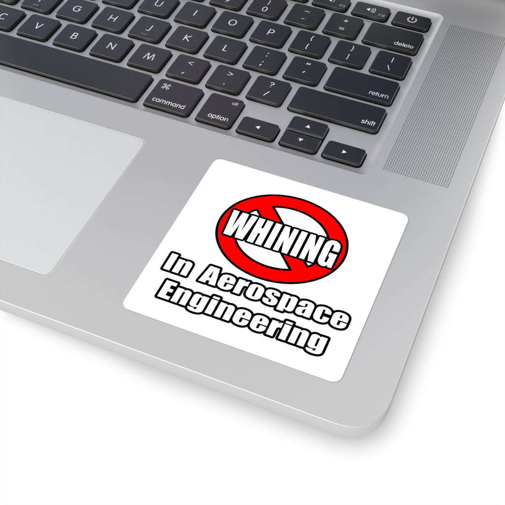 No Whining In Aerospace Engineering - Square Stickers